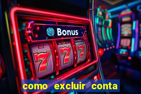 como excluir conta de jogos de aposta